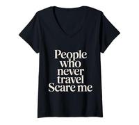 Women's People Who Never Travel Scare Me Traveler Explorer |- V-Neck T-Shirt