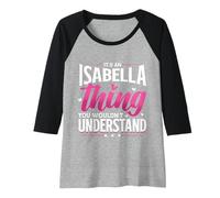 Womens Personalized Name, It's an Isabella Thing Raglan Baseball Tee