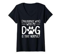 Womens Philosophize with My Dog is That Normal pet Lover V-Neck T-Shirt