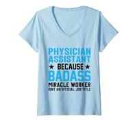 Womens Physician Assistant Because Badass Miracle Worker Isn't an V-Neck T-Shirt