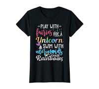 Womens Play With Fairies Ride A Unicorn Swim With Mermaids T-Shirt