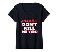 Womens Please Don't Kill My Vibe (Positive Statement) V-Neck T-Shirt