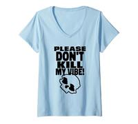 Womens Please Don't Kill My Vibe (Positivity Statement) V-Neck T-Shirt