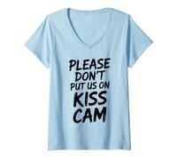Womens Please Dont Put Us On Kiss Cam Funny Graphic V-Neck T-Shirt