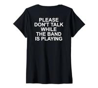 Womens Please Don't Talk While The Band Is Playing Music Gig Quote V-Neck T-Shirt