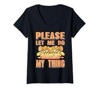 Womens Please Let Me Do My Thing Bread Baking Humor V-Neck T-Shirt