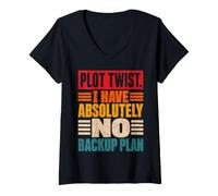 Women's Plot Twist I Have Absolutely No Backup Plan Humor V-Neck T-Shirt