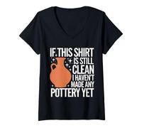 Women's Pottery If This Shirt is Still Clean I Haven'T Made Pottery V-Neck T-Shirt