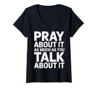 Womens Pray About It As Much As You Talk About It - V-Neck T-Shirt