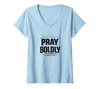 Women's Pray Boldly - James 5:16 Christian Prayer Warrior V-Neck T-Shirt