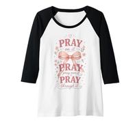 Womens Pray On It Pray Over It Pray Through It Faith Floral Raglan Baseball Tee