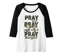 Womens Pray On It Pray Over It Pray Through It Faith Raglan Baseball Tee