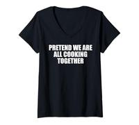 Womens Pretend We are All Cooking Together Meme V-Neck T-Shirt
