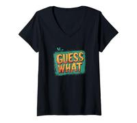 Womens Pretty Guess What with Cool Colors for a Casual Look V-Neck T-Shirt