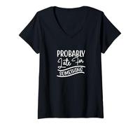 Womens Probably Late for Something V-Neck T-Shirt