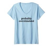 Womens Probably Overstimulated Minimalist Serif Font Style V-Neck T-Shirt