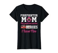 Womens Proud Firefighter Mom Most People Never Meet Their Heroes T-Shirt