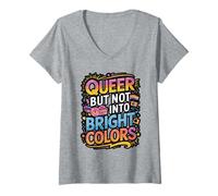 Womens Queer But Not Into Bright Colors Quote V-Neck T-Shirt