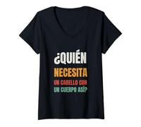 Womens ¿QUIÉN NECESITA UN Cabello CON UN Cuerpo ASÍ? V-Neck T-Shirt