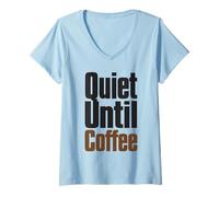 Women's Quiet Until Coffee Funny Caffeine Lover Saying V-Neck T-Shirt