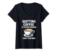 Womens Quitting Coffee is The Best Decision I Won’t Ever Make Funny V-Neck T-Shirt