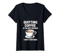 Womens Quitting Coffee is The Best Decision I Won’t Ever Make Funny V-Neck T-Shirt
