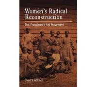 Women's Radical Reconstruction: The Freedmen's Aid Movement