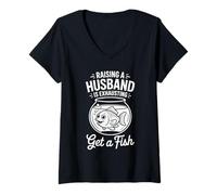 Womens Raising A Husband is Exhausting Get A Fish V-Neck T-Shirt