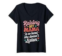 Womens Raising My Mom is So Hard She Doesn't Listen Cute Mama Humor V-Neck T-Shirt
