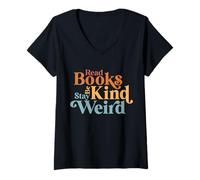 Womens Read Books Be Kind Stay Weird Book Reader Gift V-Neck T-Shirt