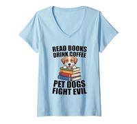 Womens Read Books Drink Coffee Pet Dogs Fight Evil Bookworm Dog V-Neck T-Shirt