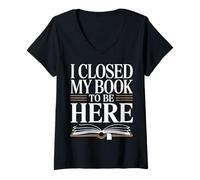 Women's Reading I Closed My Book to Be Here Reader Books V-Neck T-Shirt