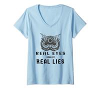 Womens Real Eyes Realize Real Lies V-Neck T-Shirt