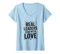 Women's Real Leaders Lead with Love Inspirational Quote V-Neck T-Shirt