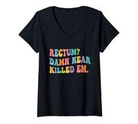 Women's Rectum? Damn Near Killed Em V-Neck T-Shirt