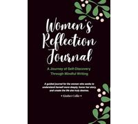Women's Reflection Journal: A Guided Journal for Self-Discovery, Healing, and Personal Growth | Thoughtful Prompts to Help Women Reflect, Heal, and Thrive