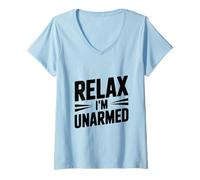 Women's Relax I'm Unarmed Humorous Peaceful Message V-Neck T-Shirt