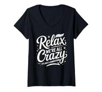 Womens Relax We're All Crazy It's Not A Competition Humor Men Women V-Neck T-Shirt