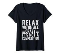 Womens Relax We're All Crazy It's Not a Competition V-Neck T-Shirt