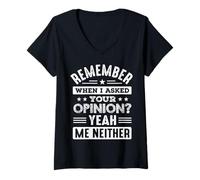Womens Remember when I asked your opinion? Yeah Me neither V-Neck T-Shirt