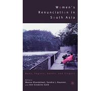 Women's Renunciation in South Asia: Nuns, Yoginis, Saints, and Singers (Religion/Culture/Critique)