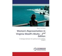 Women's Representation in Virginia Woolf's Works - 2nd Edition: A dialogue between her political and aesthetic project