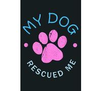 Womens Rescue Dog Gift My Dog Rescued Me: notebook, notebook journal beautiful , simple, impressive,size 6x9 inches, 114 paperback pages