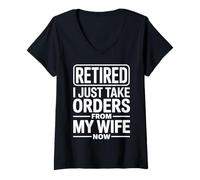 Womens Retired I Just Take Orders from My Wife Now Funny Retirement V-Neck T-Shirt