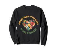 Women's Rights: Caring About Other People is Not Political Sweatshirt