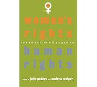 Women's Rights, Human Rights: International Feminist Perspectives