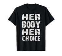 Women's Rights Pro Choice Her Body Her Right Her Choice T-Shirt
