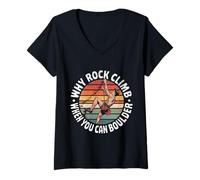 Womens Rock Climbing Why Rock Climb When You can Boulder V-Neck T-Shirt