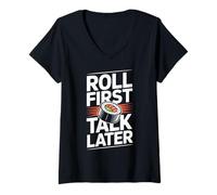 Women's Roll First Talk Later Funny Sushi Japanese Food Lover V-Neck T-Shirt