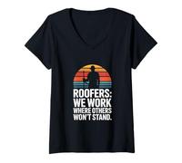 Women's Roofers We Work Where Others Won't Stand V-Neck T-Shirt